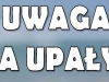 UWAGA UPAŁ !!!